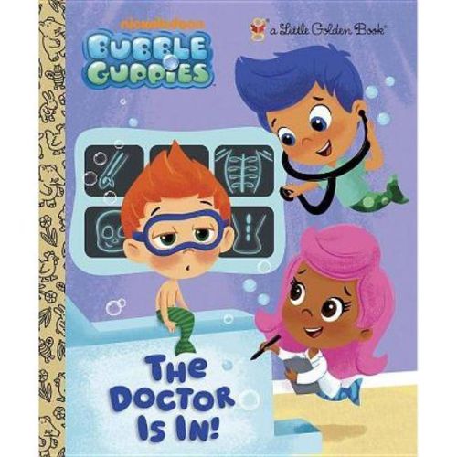 The Doctor Is In! (bubble Guppies) - (little Golden Book) By Golden Books (hardcover)