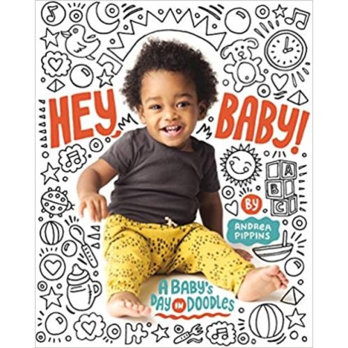 Hey, Baby!: A Baby's Day in Doodles