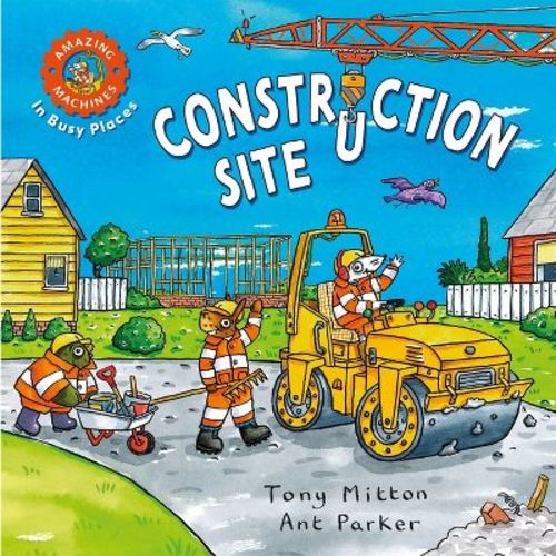 Amazing Machines in Busy Places: Construction Site - by Tony Mitton (Board Book)
