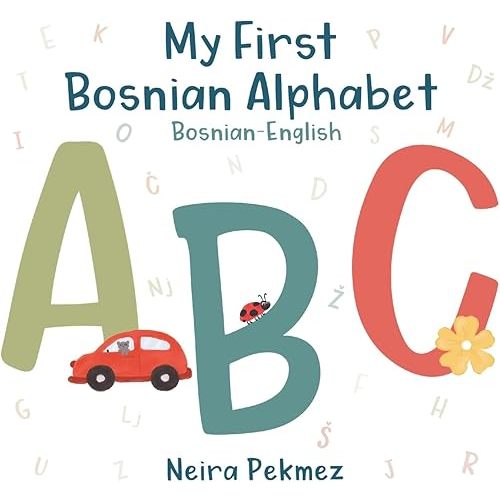 My First Bosnian Alphabet: Bosnian-English Paperback – January 4, 2024