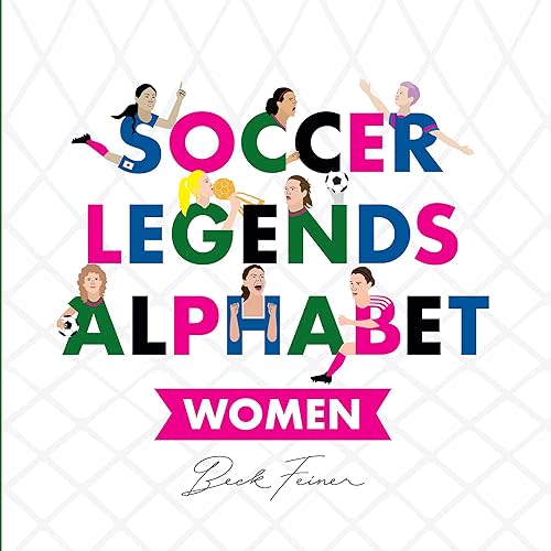 Soccer Legends Alphabet: Women Hardcover – Picture Book, February 1, 2019