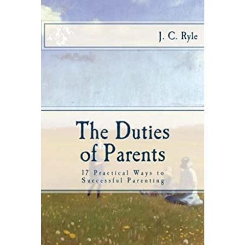 The Duties of Parents: 17 Practical Ways to Successful Parenting