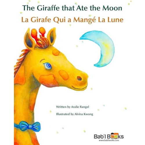 The Giraffe That Ate the Moon: La Girafe Qui a Mangé La Lune : Babl Children's Books in French and English Paperback – Large Print, July 28, 2015