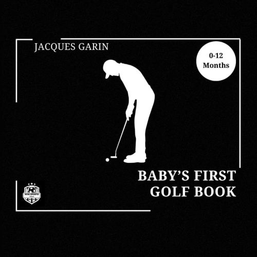 Baby's First Golf Book: 0-12 Months Black and White High Contrast (Baby's First Sport)
