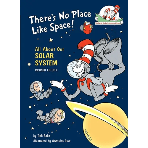 There's No Place Like Space! All About Our Solar System (Cat in the Hat's Learning Library)