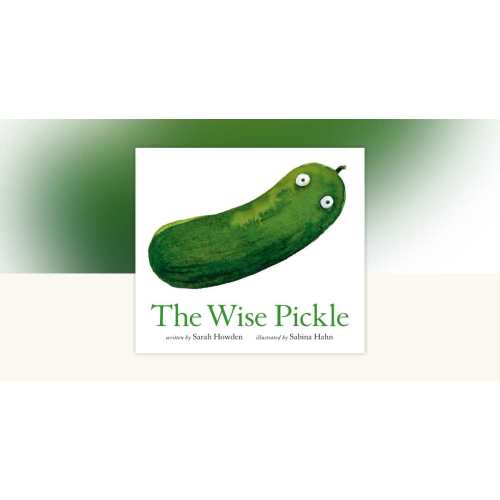 The Wise Pickle by Sarah Howden: 9781774886984 | PenguinRandomHouse.com: Books