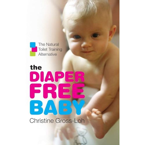 The Diaper-Free Baby: The Natural Toilet Training Alternative