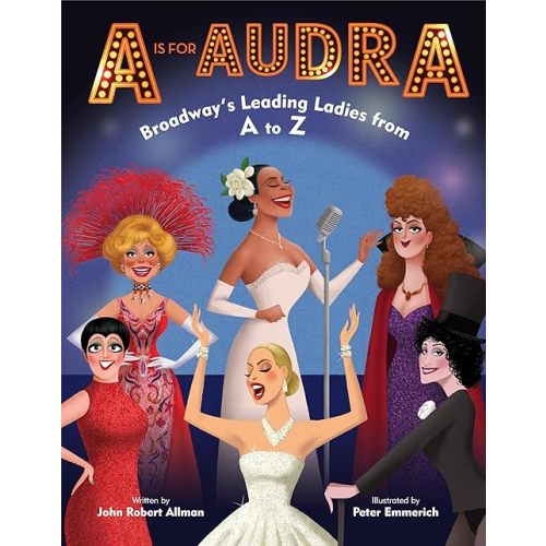 A Is for Audra: Broadway's Leading Ladies from A to Z Hardcover – November 12, 2019