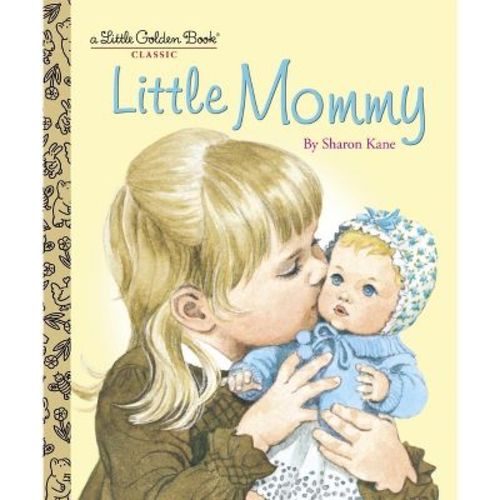Little Mommy - (little Golden Book) By Sharon Kane (hardcover)
