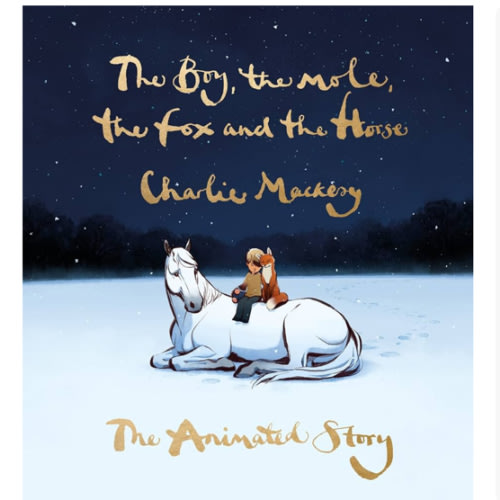 The Boy, the Mole, the Fox and the Horse: The Animated Story: The Global Bestseller– A Thought-Provoking Story of Vulnerability, Kindness, and Friendship