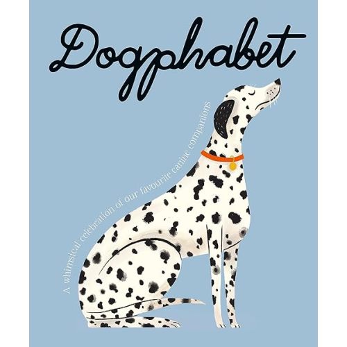 Dogphabet: A whimsical celebration of our favourite canine companions Hardcover – September 26, 2023
