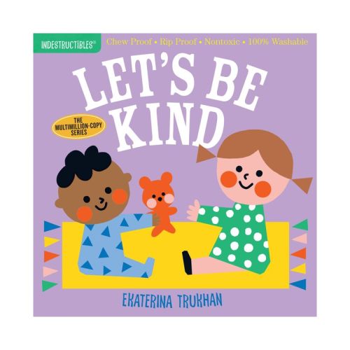 Indestructibles: Let's Be Kind (a First Book of Manners) - (Paperback)