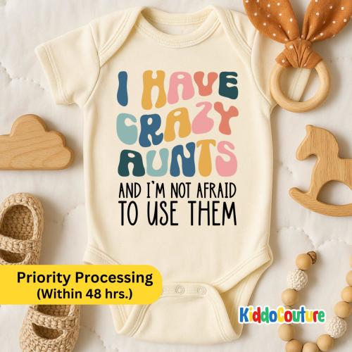 I Have Crazy Aunts and I'm Not Afraid to Use Them Onesie®, Cute Auntie Bodysuit, Aunt Baby Shower Gift, Pregnancy Announcement (KC-DNMA1245)