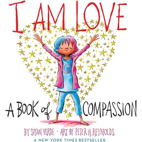 I Am Love: A Book of Compassion (I Am Books) Board book – September 7, 2021