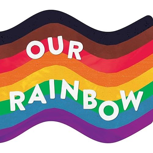 Our Rainbow Board book – Illustrated, May 7, 2019