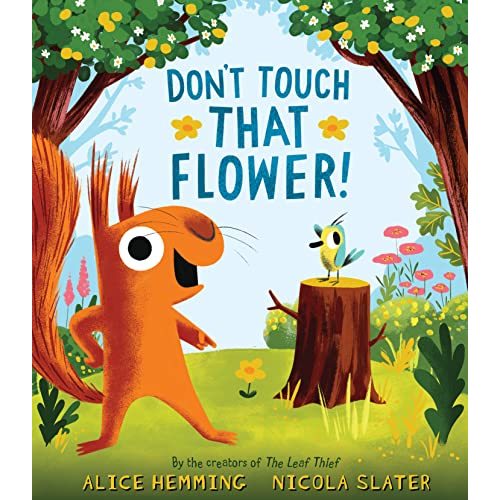 Don't Touch that Flower!: The Perfect Spring Book for Children and Toddlers (A Squirrel & Bird Book)