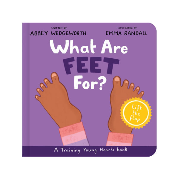 What Are Feet For? Board Book: A Lift-the-Flap Board Book (Christian behavior book for toddlers encouraging obedience motivated by God’s grace.) (Training Young Hearts)