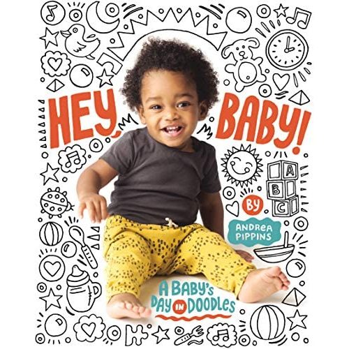 Hey, Baby!: A Baby's Day in Doodles