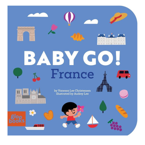 Baby Go! France (Baby Go! Series - Travel Board Books)