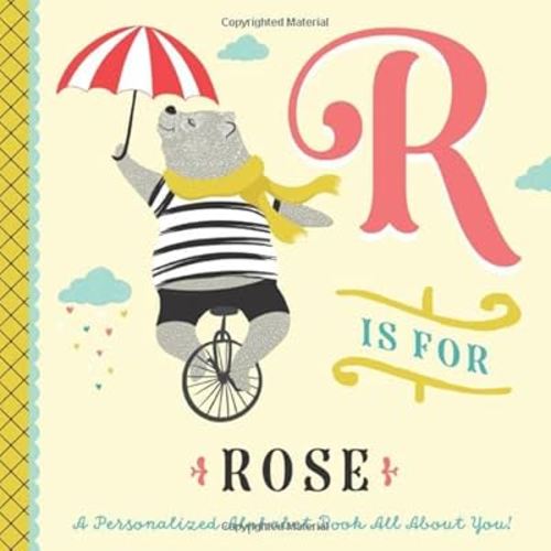 R is for Rose: A Personalized Alphabet Book All About You! (Personalized Children's Book)
