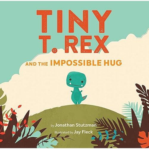 Tiny T. Rex and the Impossible Hug Hardcover – Picture Book, March 5, 2019