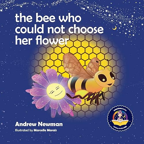 The Bee Who Could Not Choose Her Flower: Teaching kids the valuable lesson of making choices (Conscious Stories) Paperback – February 24, 2017