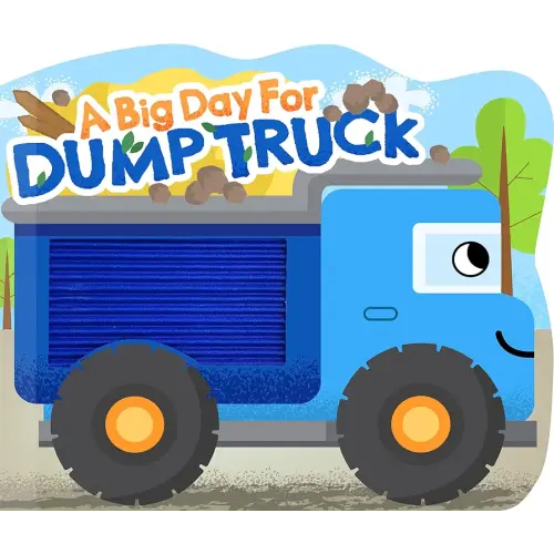 A Big Day for Dump Truck - Touch and Feel Board Book - Sensory Board Book