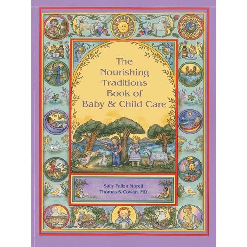 The Nourishing Traditions Book of Baby & Child Care Paperback – Illustrated, March 16, 2013