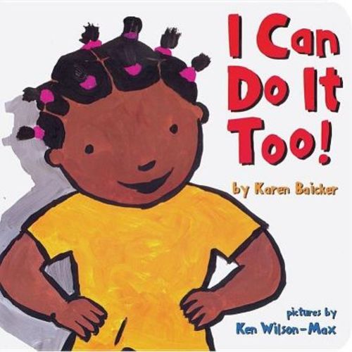 I Can Do It Too - by Karen Baicker (Board Book)