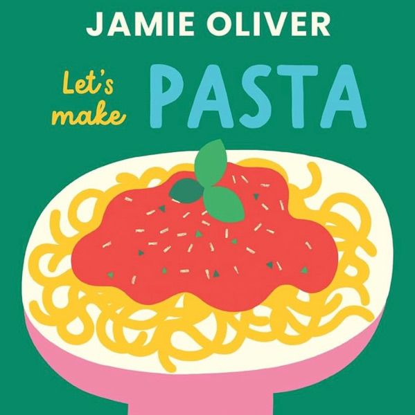 Let's Make Pasta: See it, Say It, Cook It, Eat It! (Jamie’s Little Food Library)