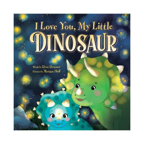 I Love You, My Little Dinosaur - by Rose Rossner (Hardcover)