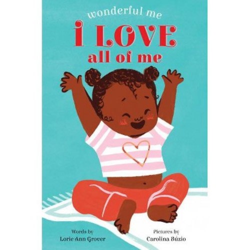 I Love All of Me (Wonderful Me) - by Lorie Ann Grover (Board Book)