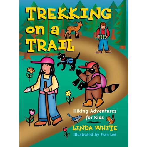 Trekking on a Trail (Hiking Adventures for Kids) by Linda White