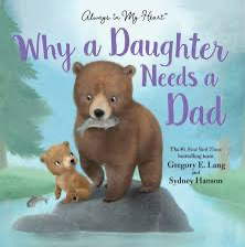 Why a Daughter Needs a Dad: Celebrate Your Father Daughter Bond with this Special Picture Book!