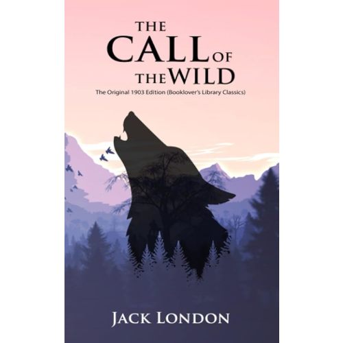 The Call of the Wild: The Original 1903 Edition (Booklover's Library Classics) Paperback – June 1, 2022