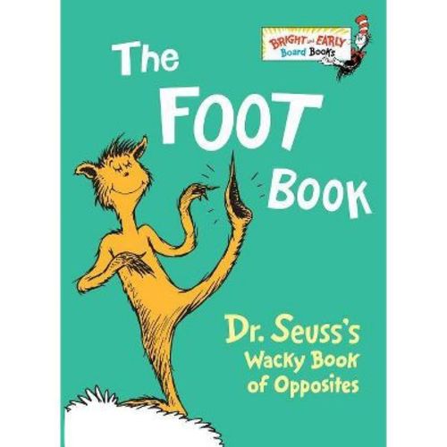 The Foot Book: Dr. Seuss's Wacky Book Of Opposites (bright And Early Books) - By Dr. Seuss (board Book)