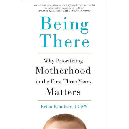Being There: Why Prioritizing Motherhood in the First Three Years Matters