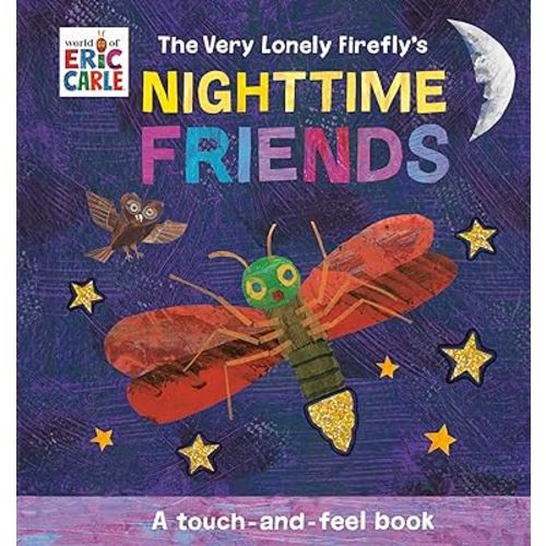 The Very Lonely Firefly's Nighttime Friends: A Touch-and-Feel Book (World of Eric Carle; Touch-and-feel Books)