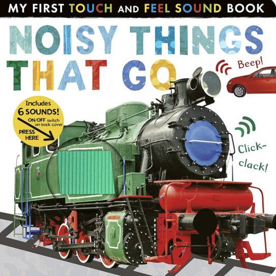 Noisy Things That Go: Includes 6 Sounds and an On/Off Switch on the Back Cover! (My First)
