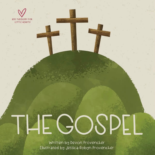 The Gospel (Big Theology for Little Hearts)