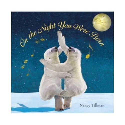 On the Night You Were Born by Nancy Tillman