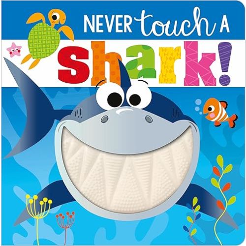 Never Touch a Shark! Board book – September 1, 2020
