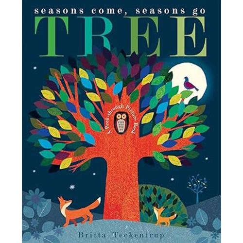 Tree: Seasons Come, Seasons Go (Britta Teckentrup First Nature)