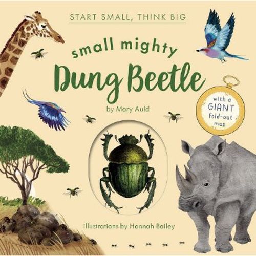 Small Mighty Dung Beetle (Start Small, Think Big #6) - by Mary Auld (Hardcover)