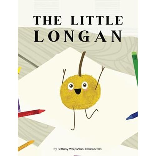 The Little Longan: A Waipu’ilani Book