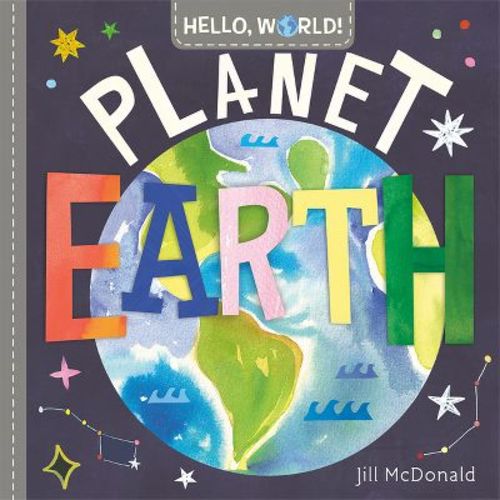 Hello, World! Planet Earth - by Jill McDonald (Board Book)