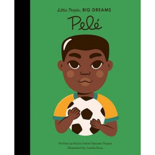 Pele - (little People, Big Dreams) By Maria Isabel Sanchez Vegara (hardcover)