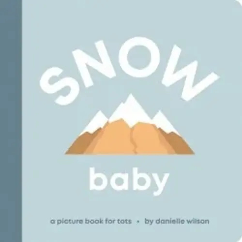 Snow Baby: Board Book For Early Learners, by Danielle Wilson