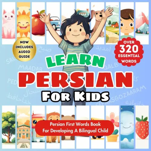 Learn Persian For Kids: Farsi-English Bilingual Book For Toddlers, Babies, & Children | Over 320 Child-Essential Words | 24 Total Topics | Alphabet, ... Baby Book & Illustrated Picture Dictionary