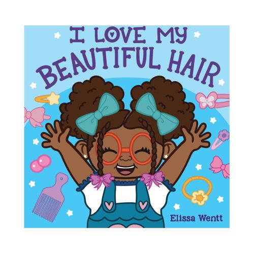 I Love My Beautiful Hair - by Elissa Wentt (Board Book)